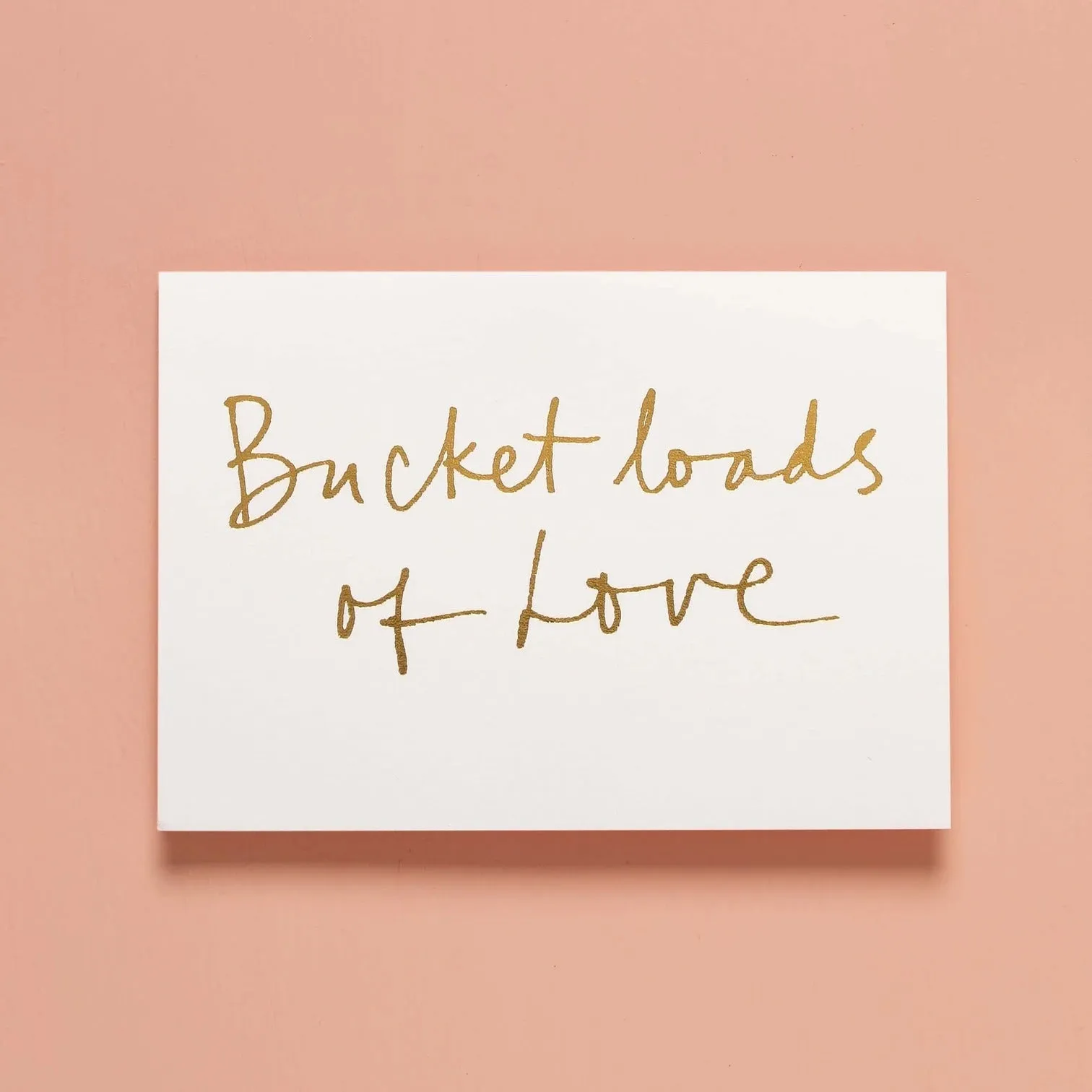 Bucket Loads of Love Card