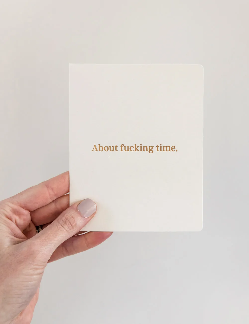 "About f*cking time" Card